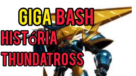 GigaBash Modo Historia Do Thundatross YouTube