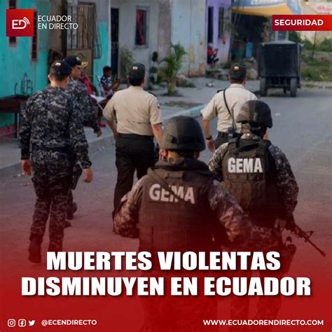 Muertes Violentas Disminuyen En Ecuador Ecuador En Directo