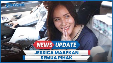 Jessica Bebas Bersyarat Kasus Sianida Mirna Saya Memaafkan Semua Youtube