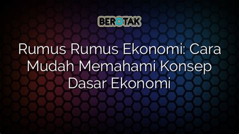 Rumus Rumus Ekonomi Cara Mudah Memahami Konsep Dasar Ekonomi