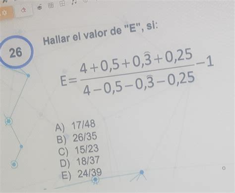 Solved Hallar El Valor De E Si E 4 0 5 0 3 0 25 4 0 5 0 3 0 25