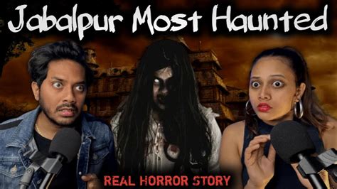 Jabalpur Most Haunted Real Horror Story