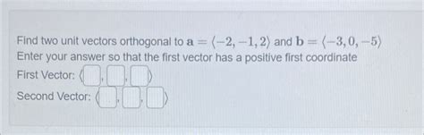 Solved Find Two Unit Vectors Orthogonal To A Chegg