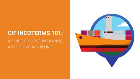 Cif Incoterms 101 A Guide To Cost Insurance And Freight In Shipping