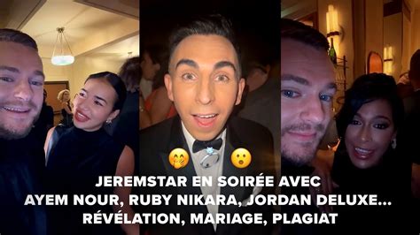 JEREMSTAR EN SOIRÉE AVEC AYEM NOUR RUBY NIKARA JARDAN DELUXE