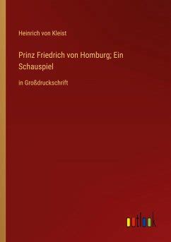 Prinz Friedrich Von Homburg Ein Schauspiel Von Heinrich Von Kleist Bei