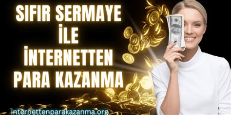 Sıfır Sermaye İle Para Kazanma İnternetten Para Kazanma