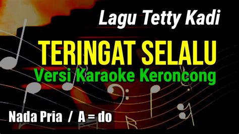 TERINGAT SELALU Tetty Kadi KARAOKE KERONCONG NADA PRIA A Do