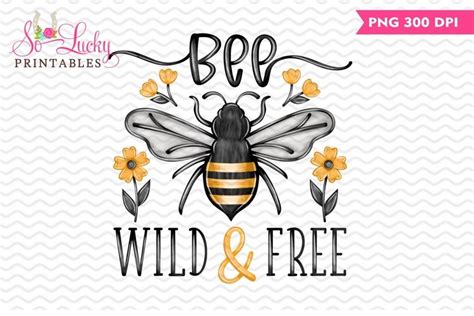 Bee Wild And Free Printable Sublimation Design