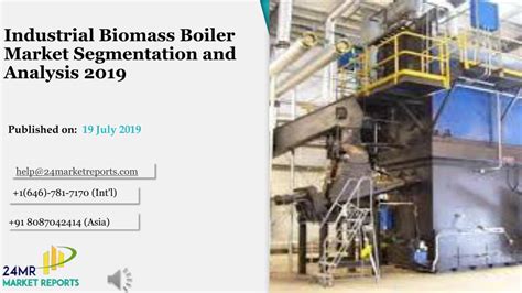 PPT Industrial Biomass Boiler Market Segmentation And Analysis 2019