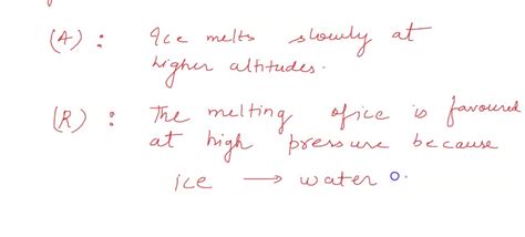 SOLVED:(A): Ice melts slowly at higher altitudes. (R): The melting of ice is favoured at high ...