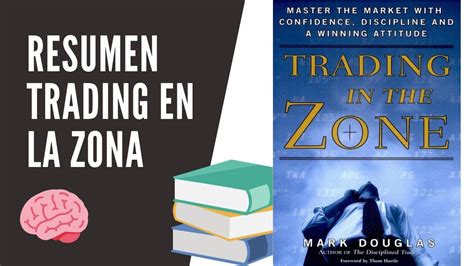 RESUMEN TRADING EN LA ZONA Mark Douglas YouTube