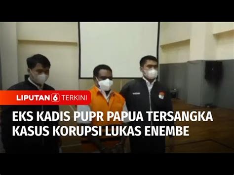 Eks Kadis PUPR Papua Jadi Tersangka Kasus Korupsi Lukas Enembe YouTube