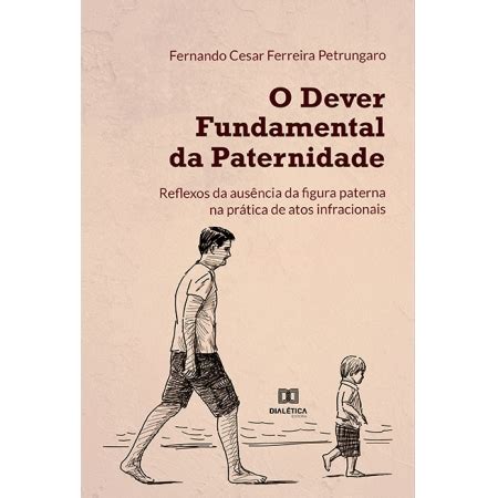 O dever fundamental da paternidade reflexos da ausência da figura