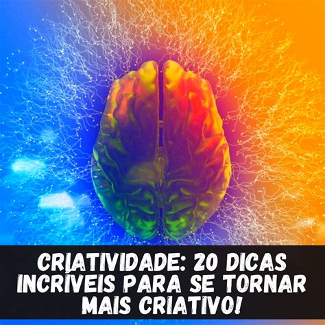 Criatividade 20 dicas incríveis para se tornar mais criativo Artofit