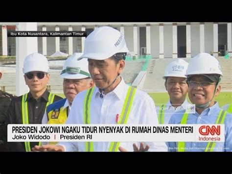 Presiden Jokowi Ngaku Tidur Nyenyak Di Rumah Dinas Menteri Di Ikn Youtube