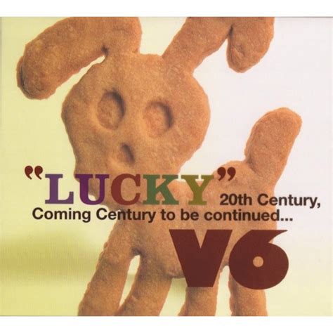 V6 “lucky” 20th Century Coming Century To Be Continued Lyrics And