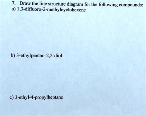 SOLVED: Draw the line structure diagram for the following compounds: a) 1,3-difluoro-2 ...