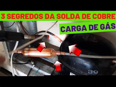 3 DICAS Como Fazer Uma Brasagem SOLDA Em Tubo De Cobre CARGA DE