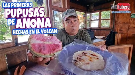 Que Tan RICAS Son Las PUPUSAS DE ANONA Nos Hicieron Unas YouTube