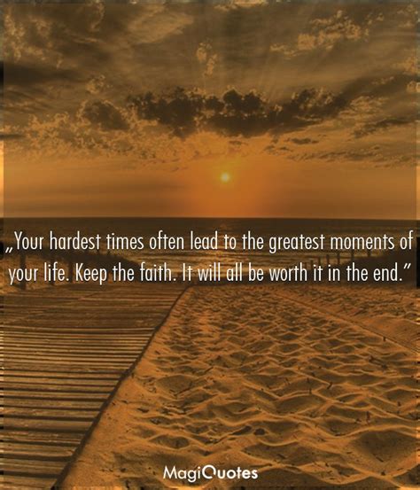 Your Hardest Times Often Lead To The Greatest Moments Of Your Life