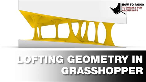 Lofting Geometry In Grasshopper Youtube