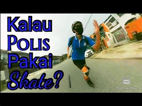 If Police Wore Skates Sang Saka Biru Youtube