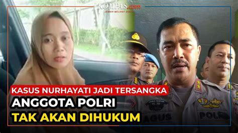 Anggota Polri Yang Jadikan Nurhayati Jadi Tersangka Tak Akan Dihukum