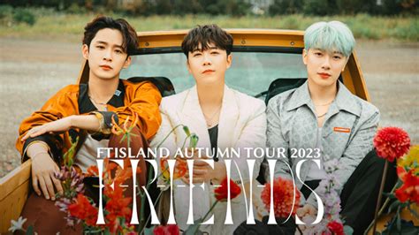 FTISLAND 2023年秋ツアー FTISLAND AUTUMN TOUR 2023 F R I E N DS at Tokyo