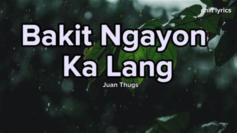 Juan Thugs Bakit Ngayon Kalanglyric Video Youtube