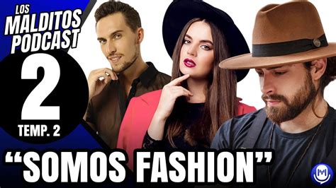 Somos Fashion Los Malditos Podcast Ep 02 Temp 2 YouTube