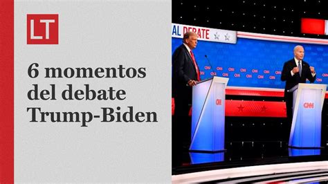 6 Momentos Del Debate Entre Biden Y Trump En CNN YouTube