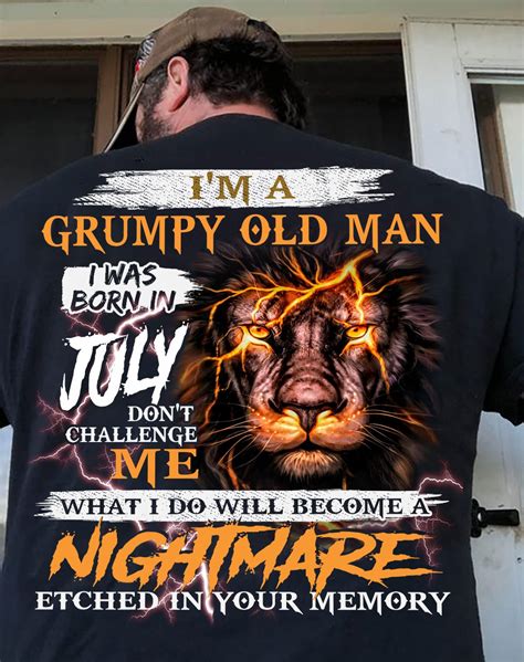 I M A Grumpy Old Man I Was Born In July Don T Challenge Me Lion And