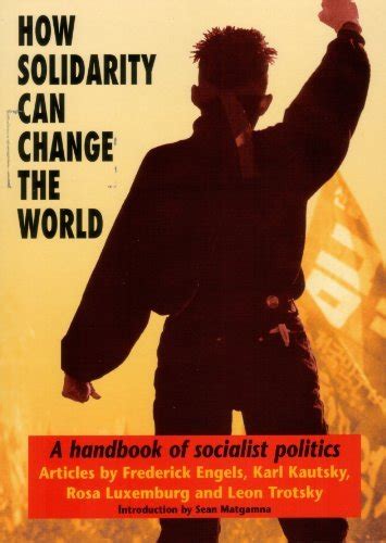 How Solidarity Can Change The World Handbook Of Socialist Politics By