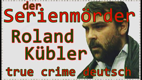 der Serienmörder Roland Kübler true crime deutsch YouTube