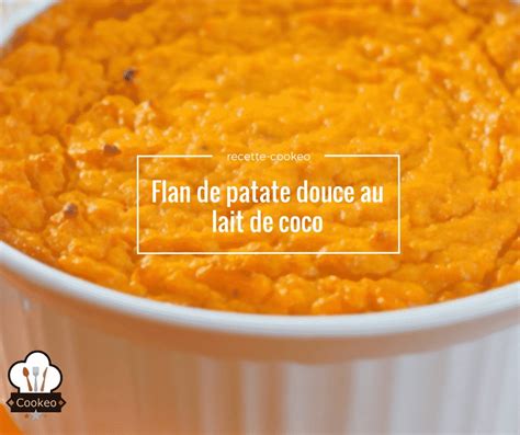 Flan De Patate Douce Au Lait De Coco Recette Cookeo