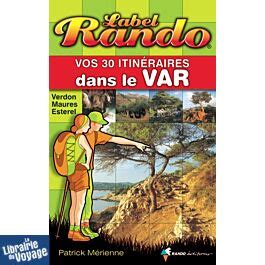 Rando Editions Guide De Randonn Es Label Rando Dans Le Var Verdon