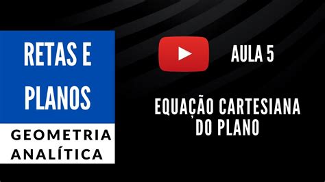 Equa O Cartesiana Do Plano Ga Youtube