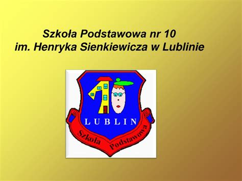 PPT Szkoła Podstawowa nr 10 im Henryka Sienkiewicza w Lublinie