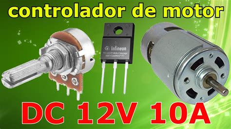 cómo controlar la velocidad de un motor de corriente continua 12V 10A