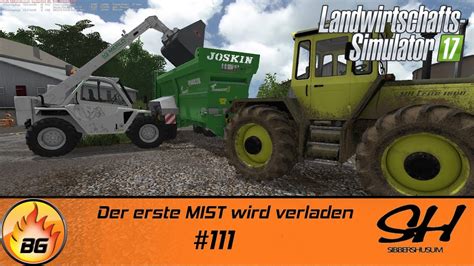 LS17 Sibbershusum 111 Der Erste MIST Wird Verladen Let S Play