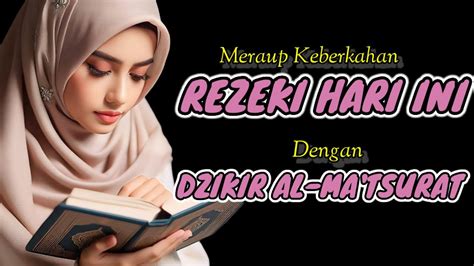 AKAN DATANG REZEKI BERKAH BERLIMPAH DENGAN DZIKIR AL MATSURAT PAGI