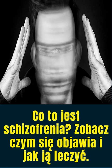 Co to jest schizofrenia Zobacz czym się objawia i jak ją leczyć