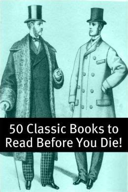 50 Classic Books to Read Before You Die by Golgotha Press | Goodreads