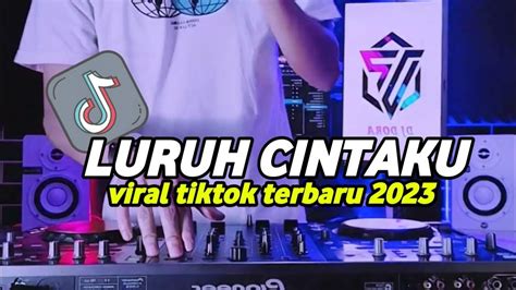 DJ LURUH CINTAKU REMIX FULL BASS VIRAL TIKTOK TERBARU 2023 DJ