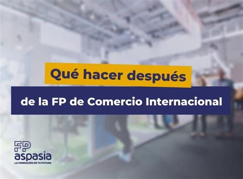 Grado Superior En Comercio Internacional FP Aspasia