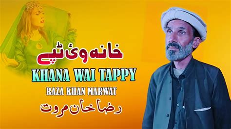 Khana Wai Tappy Raza Khan Marwat Pashto Song New Pashto Tappy