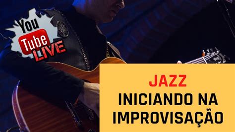 Live Jazz iniciando na improvisação YouTube