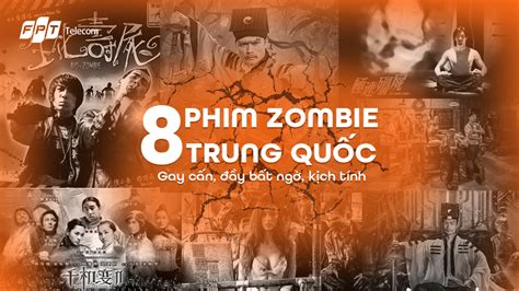 8 phim zombie Trung Quốc Gay cấn đầy bất ngờ kịch tính