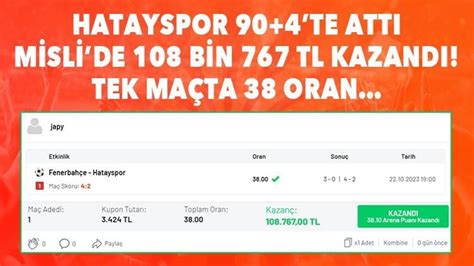 Hatayspor 90 4te attı Mislide 108 bin 767 TL kazandı Tek maçta 38